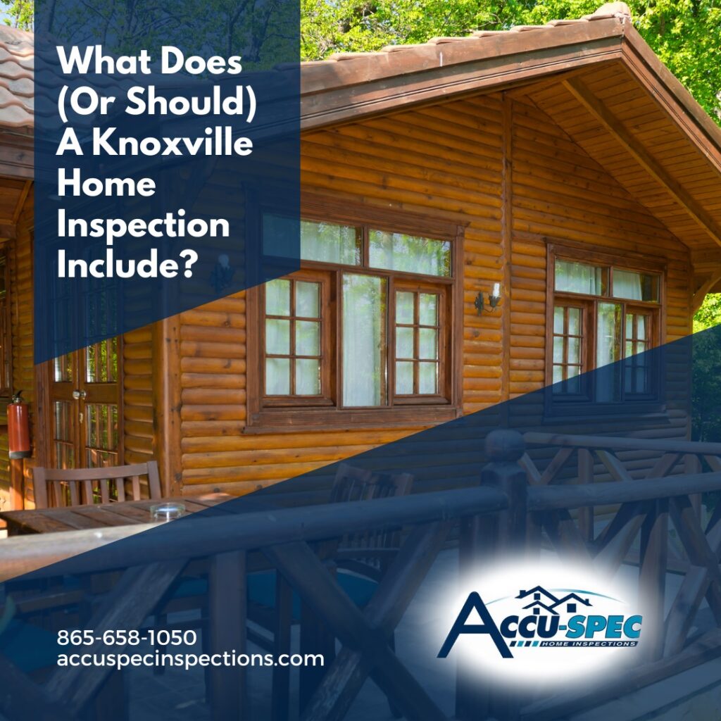 Accu-Spec Inspection Services What Does (Or Should) A Knoxville Home Inspection Include