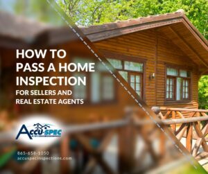 Accu-Spec Inspection Services How To Pass A Home Inspection For Sellers And Real Estate Agents