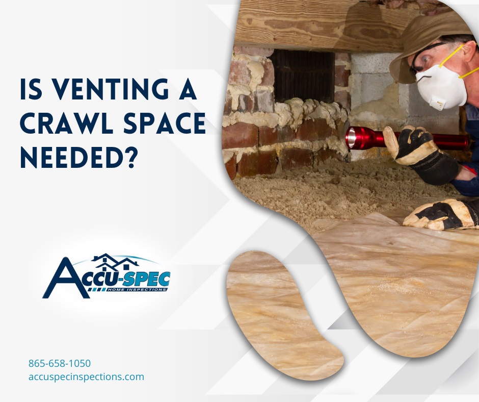 Accu-Spec Inspection Services Is Venting A Crawl Space Needed