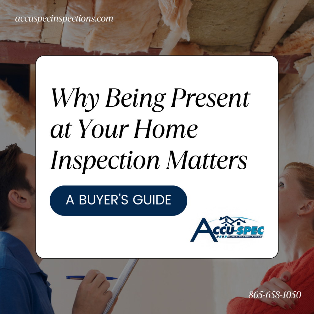 Why Being Present at Your Home Inspection Matters: A Buyer's Guide