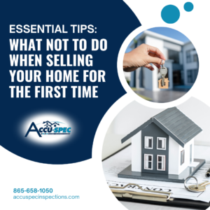 Essential Tips: What Not To Do When Selling Your Home For The First Time